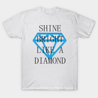 Shine Bright Like A Diamond T-Shirt